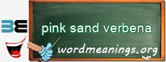 WordMeaning blackboard for pink sand verbena